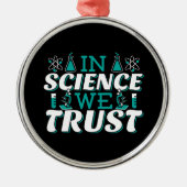 In der Wissenschaft vertrauen wir Zitat - Lehrer Ornament Aus Metall (Vorne)