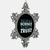 In der Wissenschaft vertrauen wir Zitat - Lehrer Schneeflocken Zinn-Ornament (Links)