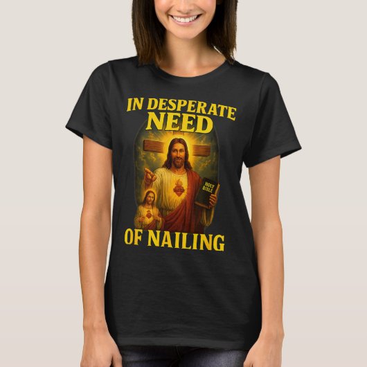 In Desperate Need Of Nailing Funny Gen Z Brainrot T-Shirt (Vorderseite)