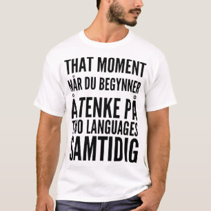 in diesem Moment nar du Begynner ein Tenke pa zwei T-Shirt