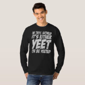 In dieser Welt ist es entweder schon oder wird sch T-Shirt (Vorne ganz)