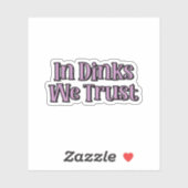 In Dinks vertrauen wir auf Lila Pickleball Aufkleber (Blatt)