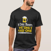 In Dog Beers I've Only Had One Funny Alcohol Tee (Vorderseite)