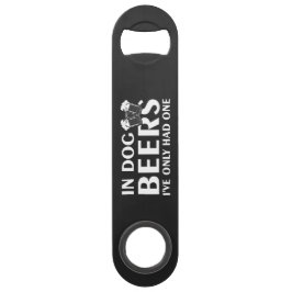 In Dog Beers..Steel Bottle Opener Speed Flaschenöffner