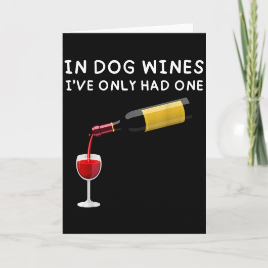 In Dog Wines I've Only Had One Funny Wine Lover  Karte (Vorderseite)