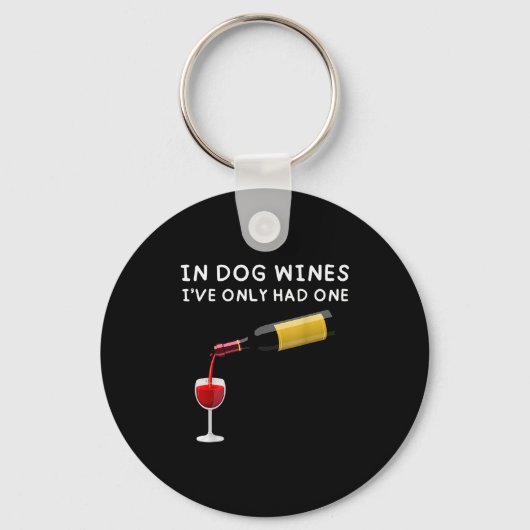In Dog Wines I've Only Had One Funny Wine Lover Schlüsselanhänger (Vorderseite)
