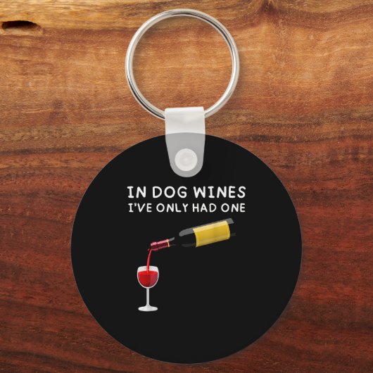 In Dog Wines I've Only Had One Funny Wine Lover  Schlüsselanhänger (Vorderseite)
