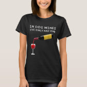 In Dog Wines I've Only Had One Funny Wine Lover  T-Shirt (Vorderseite)