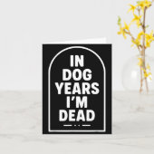 In Dog Years I’m Dead Funny Aging Graphic  Karte (Gelbe Blume)
