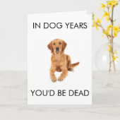In Dog Years You'd Be Dead Birthday Card Karte (Gelbe Blume)