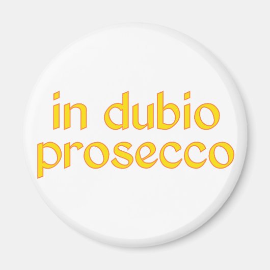 in dubio prosecco magnet (Vorne)