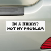 In Eile? Nicht mein Problem (Augapfel-Schriftart) Autoaufkleber (Auf Auto)