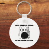 In einem Drink-Team mit einem Bowling-Problem Schlüsselanhänger (Vorderseite)