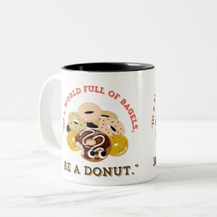 IN EINEM WORT VON BAGELS, SEIN EIN SPENDE ZWEIFARBIGE TASSE