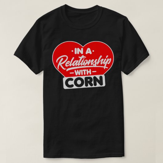 In einer Beziehung zu Corns Funny Corn Lover1 T-Shirt (Design vorne)