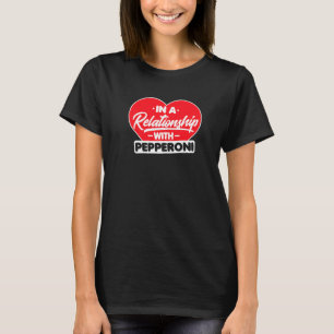 In einer Beziehung zu Pepperonis Pepperoni T-Shirt