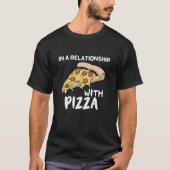 In einer Beziehung zu Pizza T-Shirt (Vorderseite)