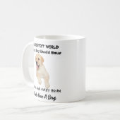 In einer perfekten Welt würde jeder Hund eine Kaffeetasse (Vorderseite Links)