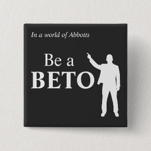 In einer Welt der Abbotts sei ein BETO Texas Button