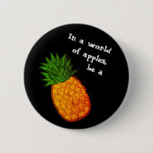 In einer Welt der Äpfel, seien Sie eine Ananas! Button (Vorderseite)