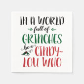 In einer Welt der Grinches sei ein Cindy-Lou, der Serviette (Vorderseite)