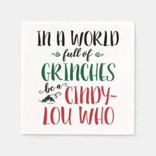 In einer Welt der Grinches sei ein Cindy-Lou, der  Serviette