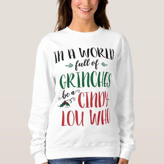 In einer Welt der Grinches sei ein Cindy-Lou, der Sweatshirt (Vorderseite)