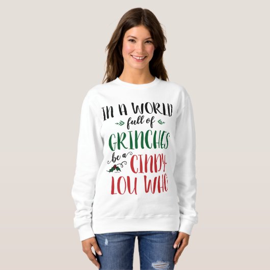 In einer Welt der Grinches sei ein Cindy-Lou, der  Sweatshirt (Vorne ganz)