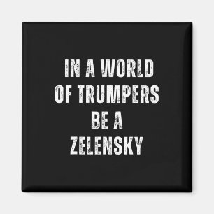 In einer Welt der Trump-Anhänger sei ein Zelensky Magnet