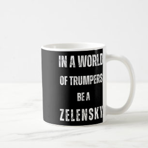 In einer Welt der Trump-Anhänger sei Zelensky Anti Kaffeetasse