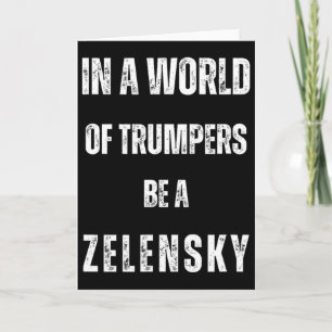 In einer Welt der Trumper sei Zelensky Anti Trum P Karte