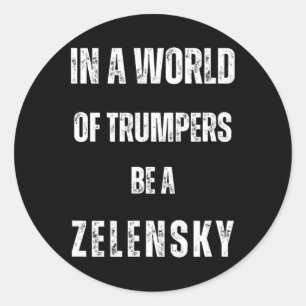In einer Welt der Trumper sei Zelensky Anti Trum P Runder Aufkleber