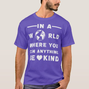 in einer Welt, in der alles irgendwie sein kann7 T-Shirt