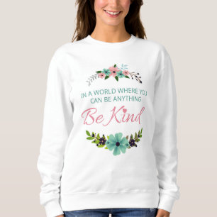 In einer Welt, in der du alles sein kannst - Sei f Sweatshirt