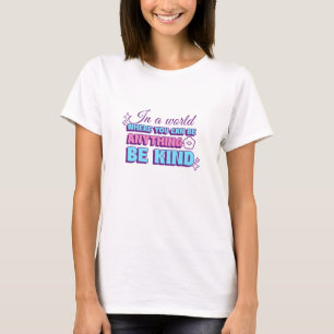 In einer Welt, in der du alles sein kannst, sei ne T-Shirt