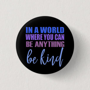 In einer Welt, in der du alles sein kannst.. Seien Button
