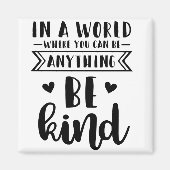 In einer Welt, in der man alles irgendwie sein kan Magnet (Vorne)