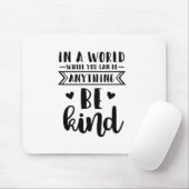 in einer Welt, in der man alles irgendwie sein kan Mousepad (Mit Mouse)