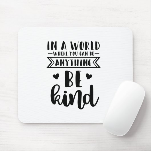 in einer Welt, in der man alles irgendwie sein kan Mousepad (Mit Mouse)