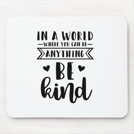 in einer Welt, in der man alles irgendwie sein kan Mousepad (Vorne)