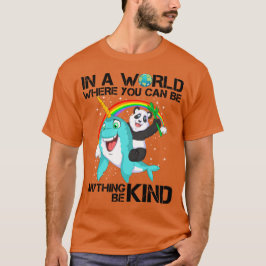 in einer Welt, in der man alles irgendwie sein kan T-Shirt