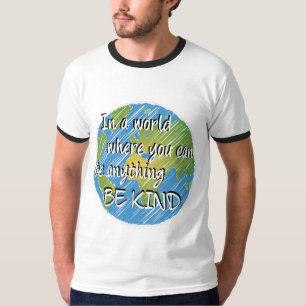 In einer Welt, in der man alles irgendwie sein kan T-Shirt