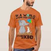 in einer Welt, in der man alles irgendwie sein kan T-Shirt (Vorderseite)