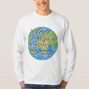 In einer Welt, in der man alles irgendwie sein kan T-Shirt
