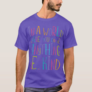 In einer Welt, in der man alles irgendwie sein kan T-Shirt