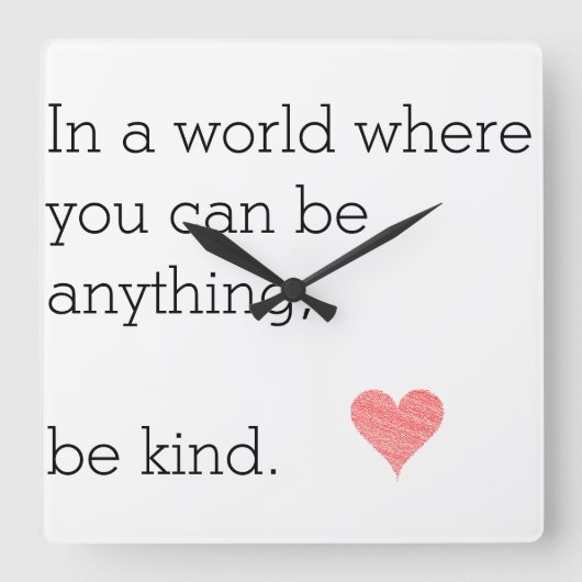 In einer Welt, in der man alles sein kann, ist es Quadratische Wanduhr (Vorderseite)