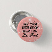 In einer Welt, in der man alles sein kann - sei fr Button (Vorne & Hinten)