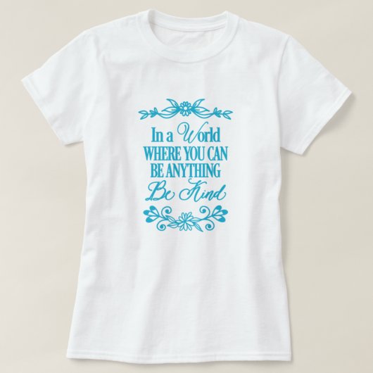 In einer Welt, in der man alles sein kann - sei fr T-Shirt (Design vorne)