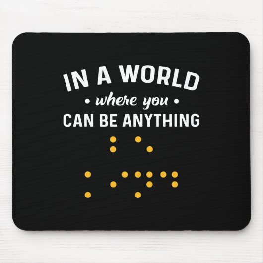 In einer Welt, in der man alles sein kann „sei fre Mousepad (Vorne)