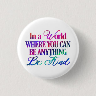 In einer Welt, in der man alles sein kann.. Sei ne Button